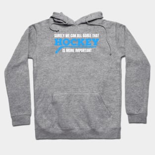 FUNNY HOCKEY / HOCKEY IS MORE IMPORTANT Hoodie